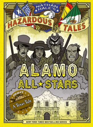 [Nathan Hale's Hazardous Tales 08] • Alamo All-Stars